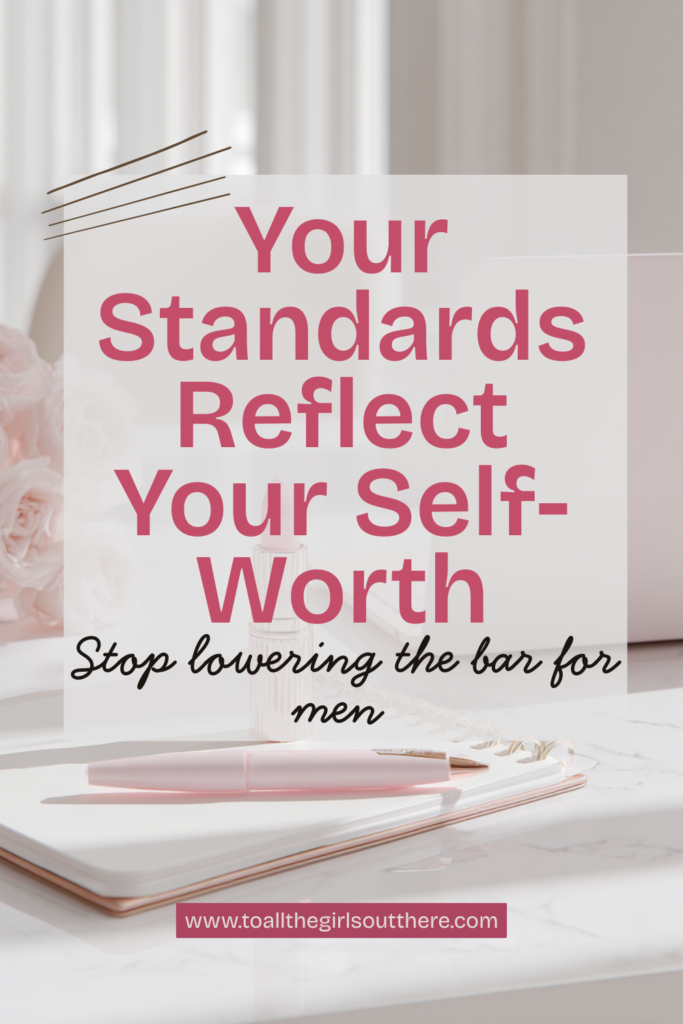 Raise your standards and have self worth and stop lowering the bar for men pin
