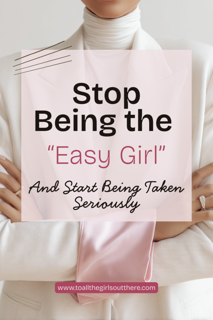 Stop being the easy girl so he can take you seriously pin image