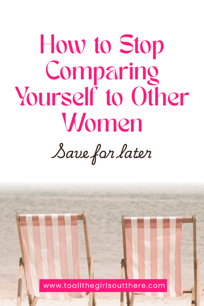 A pinterest pin image that says how to stop comparing yourself to other women.