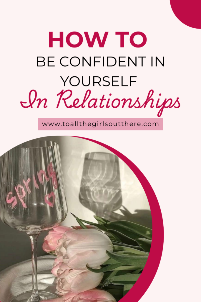 How to be confident in yourself in relationships pin. Based on the blog post "How to Stop Losing Yourself in Relationships"